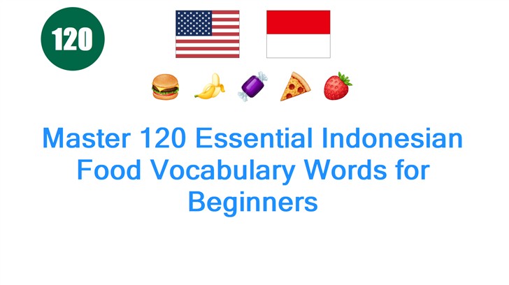Master 120 Essential Indonesian Food Vocabulary Words for Beginners